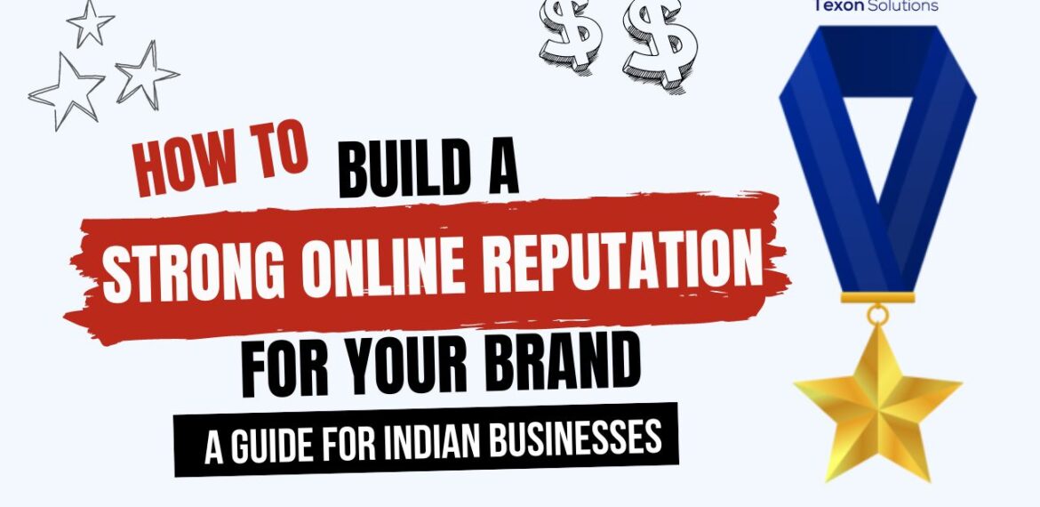 How to Build a Strong Online Reputation for Your Brand